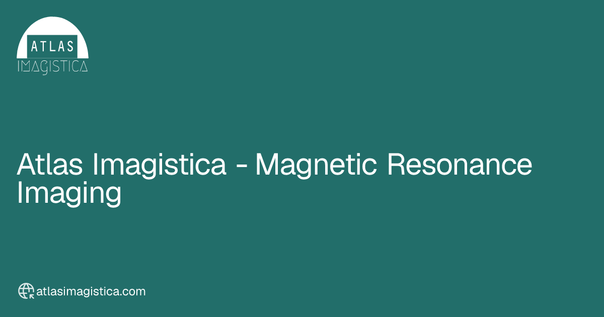 Atlas Imagistica - Magnetic Resonance Imaging